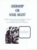 Seership or Soul Sight: Clairvoyance, or somnambulic vision by Paschal Beverlly Randolph
