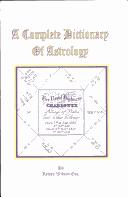 Cover of: A Complete Dictionary of Astrology