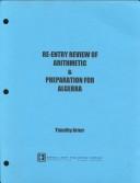 Cover of: Re-Entry Review of Arithmetic and Preparation for Algebra by Timothy Arner