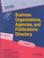 Cover of: Business Organizations, Agencies, and Publications Directory (Business Organizations, Agenicies and Publications Directory, 12th ed)