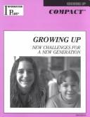 Cover of: Growing Up: New Challenges for a New Generation (Information Plus Compact Reference Series)