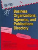 Business Organizations, Agencies, and Publications Directory by Jennifer Arnold Mast