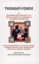 Cover of: Thought Force in Business and Everyday Life by William Walker Atkinson