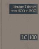 Cover of: Literature Criticism from 1400 to 1800: Critical Discussion of the Works of Fifteenth, Sixteenth, Seventeenth, and Eighteenth-Century Novelists, Poets, ... C (Literature Criticism from 1400 to 1800)