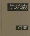 Cover of: Literature Criticism from 1400 to 1800: Critical Discussion of the Works of Fifteenth-, Sixteenth-, Seventeenth-, and Eighteenth-Century Novelists, Poets, ... (Literature Criticism from 1400 to 1800)