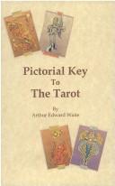 Cover of: The Pictorial Key to the Tarot by Arthur Edward Waite