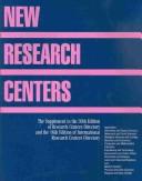 Cover of: New Research Centers: The Supplement to the 30th Ed of Research Cdnters Directory and the 16th Ed. of International Research Centers Directory (New Research Centers)