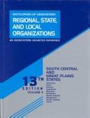 Cover of: Encyclopedia of Associations Regional, State, and Local Organizations: South Central and Great Plains States (Encyclopedia of Associations Regional, State ... 4: South Central and Great Plains, 13th ed)