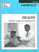 Cover of: Health: Taking Care Of Ourselves (Information Plus Compact Reference Series)