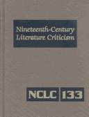 Cover of: Nineteenth-Century Literature Criticism, Vol. 133 | Lynn M. Zott