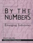 Cover of: By the Numbers: Emerging Industries (By the Numbers)