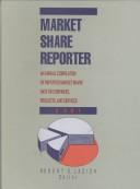 Cover of: Market Share Reporter: An Annual Compilation of Reported Market Share Data on Companies, Products, and Services, 2001 (Market Share Reporter)