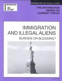 Cover of: Immigration and Illegal Aliens: Blessing or Burden? (Information Plus Reference Series)