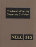 Cover of: NCLC Volume 115 Nineteenth Century Literature Criticism by Lynn M. Zott