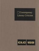 Cover of: Contemporary Literary Criticism: Criticism of the Works of Today's Novelists, Poets, Playwrights, Short Story Writers, Scriptwriters, and Other Creative Writers (Contemporary Literary Criticism)