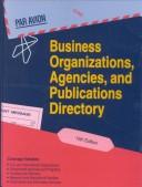 Cover of: Business Organizations, Agencies, and Publications Directory (Business Organizations, Agencies and Publications Directory)