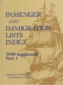 Cover of: Passenger and Immigration Lists Index 2000 Supplement: A Guide to Published Records of More Than 3,302,000 Immigrants Who Came to the New World Between ... and Immigration Lists Index Supplement)