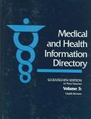 Cover of: Medical and Health Information Directory, Vol. 3: Health Services (Medical and Health Information Directory Vol 3 Health Services Including Clinics, Treatment ... and Counseling/Diagnostic Services)