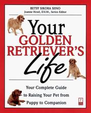 Cover of: Your Golden Retriever's Life: Your Complete Guide to Raising Your Pet from Puppy to Companion