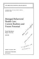 Cover of: New Directions for Mental Health Services, Managed Behavioral Health Care: Current Realities and Future Potential, No. 78 (J-B MHS Single Issue Mental Health Services)