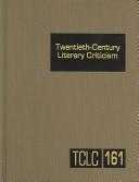 Cover of: Twentieth-Century Literary Criticism: Criticism of the Works of Novelists, Poets, Playwrights, Short Story Writers, and Other Creative Writers Who Lived ... Fir (Twentieth Century Literary Criticism)