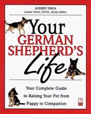 Cover of: Your German Shepherd's Life: Your Complete Guide to Raising Your Pet from Puppy to Companion