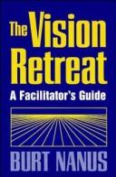 Cover of: The Vision Retreat Set, (1 Facilitator's Guide and 5 Participant's Workbooks)