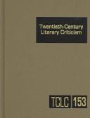 Cover of: Volume 153 Twentieth Century Literary Criticism