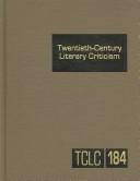 Cover of: Twentieth-Century Literary Criticism: Criticism of the Works of Novelists, Poets, Playwrights, Short Story Writers, and Other Creative Writers Who Lived ... Fir (Twentieth Century Literary Criticism)