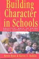 Cover of: Building Character in School Set , Contains book and resource guide by Kevin Ryan, Karen E. Bohlin