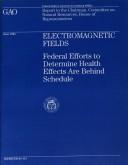 Cover of: Electromagnetic Fields: Federal Efforts to Determine Health Effects Are Behind Schedule