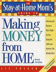 Cover of: The Stay-at-Home Mom's Guide to Making Money from Home: Choosing the Business That's Right for You Using the Skills and Interests You Already Have (Stay-at-Home Mom's Guide)