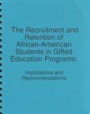 Cover of: The Recruitment & Retention of African-American Students in Gifted Education Programs: Implications & Recommendations