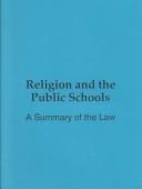 Cover of: Religion and the Public Schools: A Summary of the Law