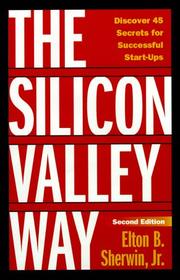 Cover of: The Silicon Valley way by Elton B. Sherwin