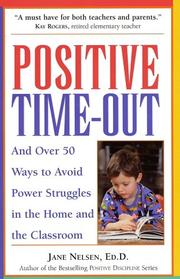 Cover of: Positive Time-Out: And Over 50 Ways to Avoid Power Struggles in the Home and the Classroom