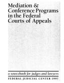 Mediation & conference programs in the federal courts of appeals by Robert J. Niemic
