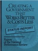 Cover of: National Performance Review: From Red Tape to Results: Creating a Government That Works Better and Costs Less (Status Report, September, L994)