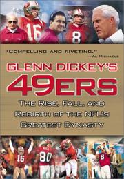 Cover of: Glenn Dickey's 49ers: the rise, fall, and rebirth of the NFL's greatest dynasty
