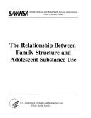 Cover of: The Relationship Between Family Structure & Adolescent Substance Use