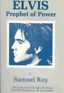 Cover of: Elvis, Prophet of Power by Samuel Roy