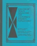 Analysis Of Health Indicators For California's Minority Populations by James A. McCullough