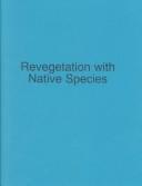 Cover of: Revegetation With Native Species: Proceedings, 1997 Society for Ecological Restoration Annual Meeting, Fort Lauderdale, Florida, November 12-15, 1997