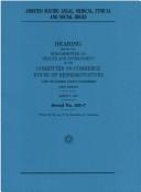 Cover of: Assisted Suicide - Legal, Medicine, Ethical And Social Issues: Hearing Before the Committee on Commerce, U. S. House of Representatives