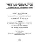 Cover of: Threat To U.s. Trade And Finance From Drug Trafficking And International Organized Crime: Hearing Before The Committee On Finance, U.s. Senate