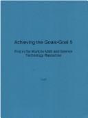 Cover of: Achieving The Goals: First In The World In Math And Science: Technology Resources Goal 5