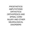 Cover of: Prosthetics/Amputations/Orthotics/Orthopedics and Spinal Cord Injury and Other Neurological Disorders