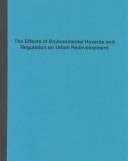 Cover of: The Effects of Environmental Hazards & Regulation on Urban Redevelopment