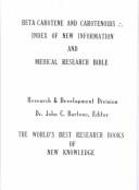 Cover of: Beta-Carotene and Cartenoids: Index of New Information and Medical Research Bible