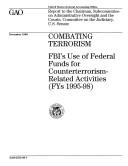 Cover of: Combating Terrorism: Fbiªs Use of Federal Funds for Counterterrorism-Related Activities, 1995-98
